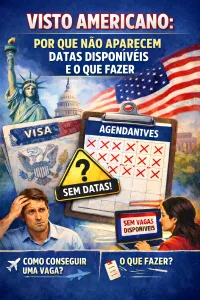 Imagem principal do artigo Visto Americano Por Que Não Aparecem Datas Disponíveis e O Que Fazer